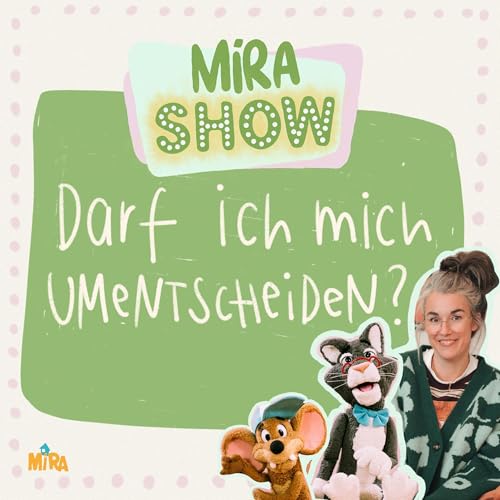 MiRA SHOW: Darf ich mich umentscheiden? Titelbild
