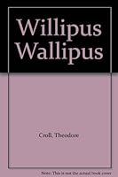 Willipus Wallipus B0006EMLGQ Book Cover