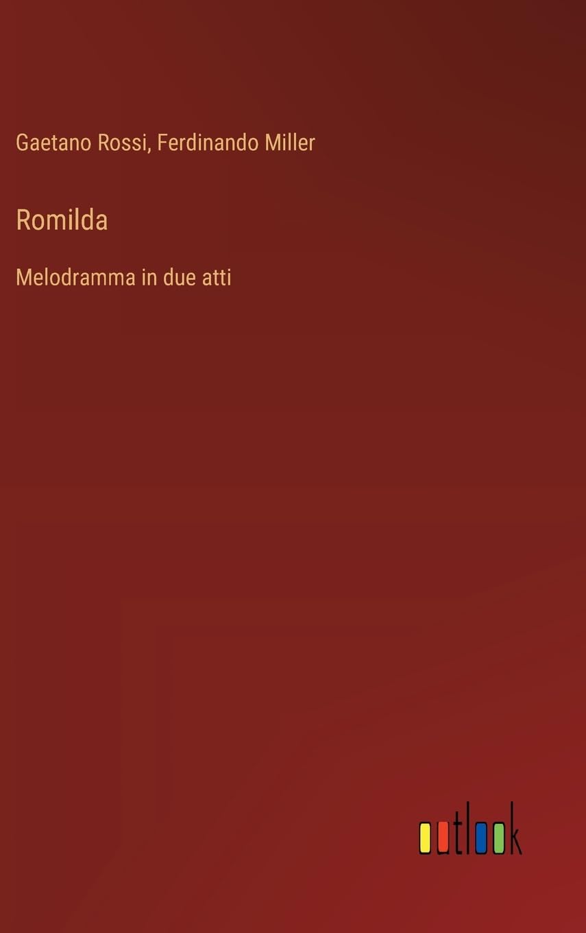 Romilda: Melodramma in due atti