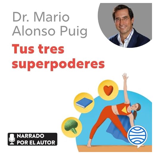 Tus tres superpoderes para lograr una vida más sana, próspera y feliz