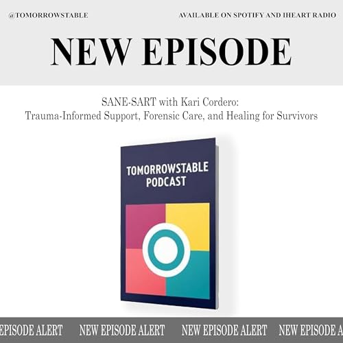 SANE-SART with Kari Cordero: Trauma-Informed Support, Forensic Care, and Healing for Survivors