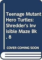 Teenage Mutant Hero Turtles: Shredder's Invisible Maze Bk. 8 0001925644 Book Cover