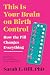 This Is Your Brain on Birth Control: The Surprising Science of Women, Hormones, and the Law of Unintended Consequences
