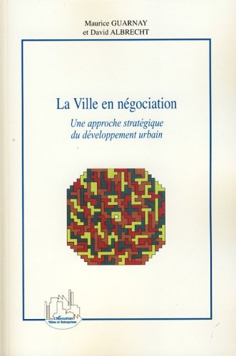 La Ville en négociation: Une approche stratégique du développement urbain (French Edition)