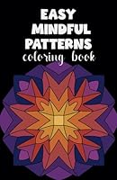 Easy Mindful Patterns Coloring Book: Travel Size With Simple Designs For Adults B0CWS44TFJ Book Cover