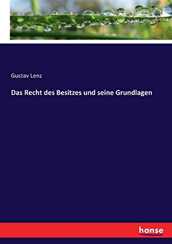 Das Recht des Besitzes und seine Grundlagen (German Edition)