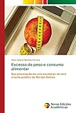 Excesso de peso e consumo alimentar: Sua associação em pré-escolares de uma creche pública de Rio das Ostras (Portuguese Edition)