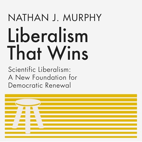 Liberalism That Wins: Scientific Liberalism cover art