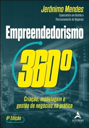 Empreendedorismo 360°: criação, modelagem e gestão de negócios na prática