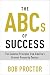The ABCs of Success: The Essential Principles from America's Greatest Prosperity Teacher (Prosperity Gospel Series)