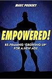 EMPOWERED!: Re-framing 'Growing Up' for a New Age (English Edition)