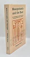 Mesopotamia & the East: An Archaeological & Historical Study of Foreign Relations 3400-2000 Bc. (Oxford University Committee for Archaeology Monograph Ser No. 37.) 0947816372 Book Cover