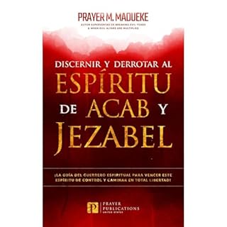 Discernir Y Derrotar Al Espíritu de Acab Y Jezabel Audiolibro Por Prayer M. Madueke arte de portada