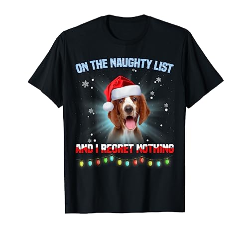 On The Naughty List And Welsh Springer Spaniel Christmas T-Shirt
