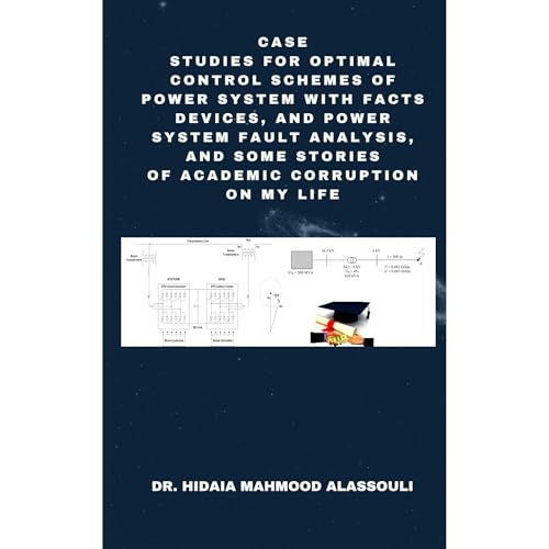 Case Studies for Optimal Control Schemes of Power System with FACTS devices, and Power system Fault Analysis, and Some Stories of Academic Corruption on My Life by Dr. Hidaia Mahmood Alassouli episode artwork