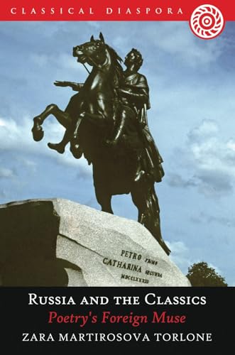 Russia and the Classics: Poetry's Foreign Muse (Classical Diaspora)