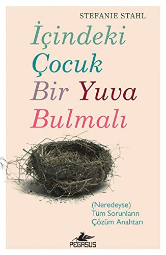 İçindeki Çocuk Bir Yuva Bulmalı: (Neredeyse) Tüm Sorunların Çözüm Anahtarı