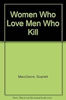 Women Who Love Men Who Kill 0863697364 Book Cover