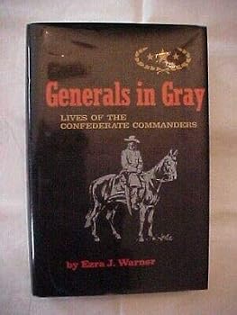 GENERALS IN GRAY, LIVES OF THE CONFEDERATE COMMANDERS by WARNER; CIVIL WAR SOUTH