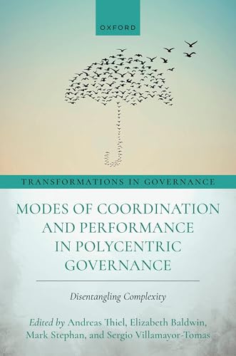 Modes of Coordination and Performance in Polycentric Governance: Disentangling Complexity (Transformations in Governance)