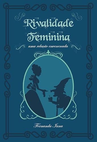 Rivalidade feminina: uma relação envenenada