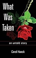 What Was Taken: An Untold Story 0692091823 Book Cover