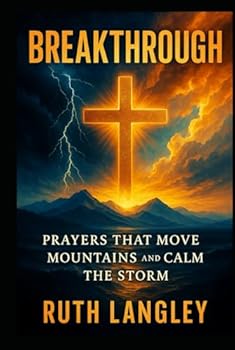 Hardcover Breakthrough: Prayers That Move Mountains and Calm the Storm Book