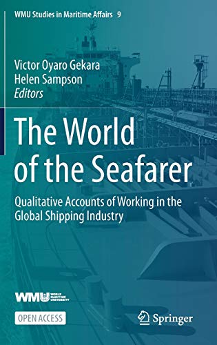 The World of the Seafarer: Qualitative Accounts of Working in the Global Shipping Industry (WMU Studies in Maritime Affairs, 9)
