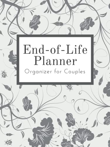 End of Life Planner Organizer for Couples: When I am Gone Book About My Belongings, Financial Affairs and Wishes