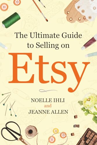 The Ultimate Guide to Selling on Etsy: How to Turn