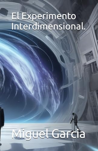 El Experimento Interdimensional. (Spanish Edition)