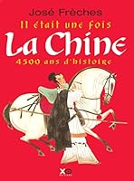 Il était une fois La Chine : 4500 Ans d'histoire 2845632983 Book Cover