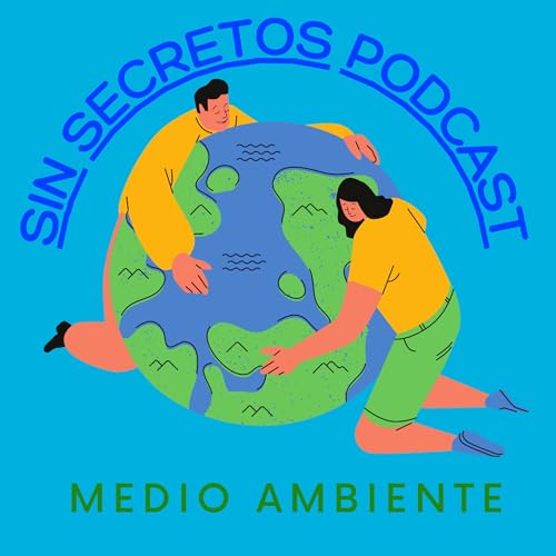 #18 SIN SECRETOS PARA EL MEDIO AMBIENTE.