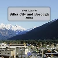 Road Atlas of Sitka City and Borough, Alaska B0D98CTW7C Book Cover