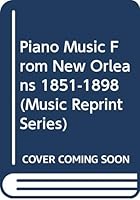 Piano Music from New Orleans: 1851-1898 (Music Reprint Series) 0306760347 Book Cover