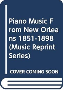 Paperback Piano Music From New Orleans 1851-1898 (Music Reprint Series) Book
