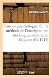  Dans un pays bilingue. Sur la méthode de l\'enseignement des langues vivantes en Belgique (Éd.1913)