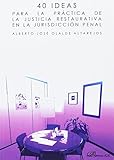 40 ideas para la práctica de la justicia restaurativa en la jurisdicción penal (SIN COLECCION)