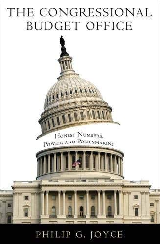 The Congressional Budget Office: Honest Numbers, Power, and Policymaking (American Governance and Public Policy series)