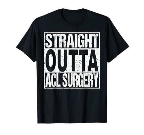 ACL Surgery T Shirt Knee Replacement Recovery Funny Gift T-Shirt