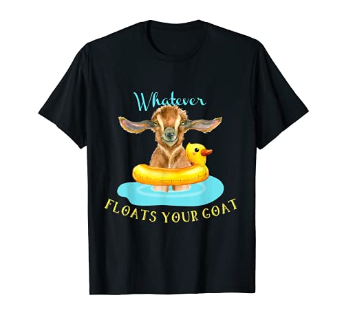 Whatever Floats Your Goat Funny Animal T-shirt, Goat Tshirt Whatever Floats Your Goat Funny Animal T-shirt, Goat Tshirt