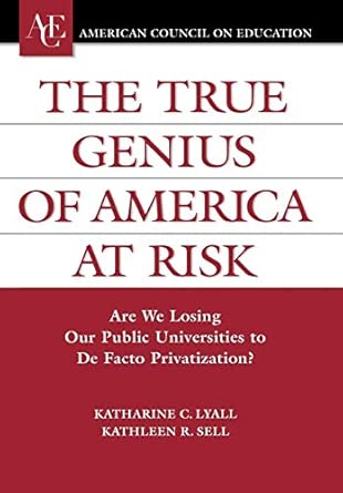 The True Genius of America at Risk: Are We Losing Our Public Universities to De Facto Privatization? Annotated Edition book cover