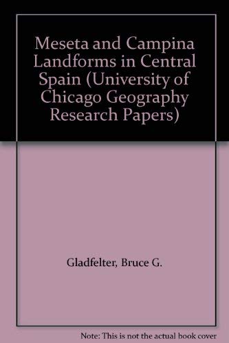 Meseta and Campina Landforms in Central Spain: A Geomorphology of the Alto Henares Basin (University of Chicago Geography Research Papers)      Paperback – January 28, 1971