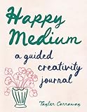 Happy Medium: A Guided Creativity Journal