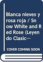 Blanca nieves y rosa roja / Snow White and Red Rose (Leyendo Clasicos / Reading Classics) 6071704189 Book Cover