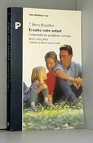 ECOUTEZ VOTRE ENFANT. Comprendre les problèmes normaux de la croissance