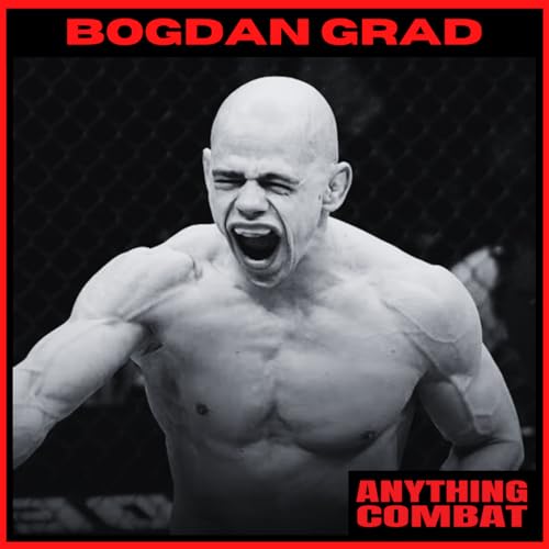 『ANYTHING COMBAT PODCAST WITH JOHNNY K: BOGDAN GRAD』のカバーアート