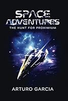 Space Adventures: The Hunt for Proximium B0F69PFMW7 Book Cover