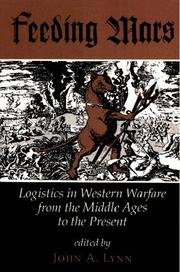 Feeding Mars: Logistics In Western Warfare From The Middle Ages To The Present