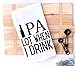 Handmade Funny Kitchen Towel - 100% Cotton Beer Puns Hand Bar Towel for Kitchen - 28x28 Inch Perfect for Hostess Housewarming Christmas Mother’s Day Birthday Gift (IPA Lot When I Drink)